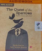 The Quest of the Sparrows written by Kartik Sharma and Ravi 'Nirmal' Sharma performed by Siddhanta Pinto on MP3 CD (Unabridged)